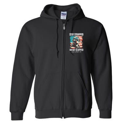 Stay Strapped Or Get Clapped George Washington 1776 Full Zip Hoodie