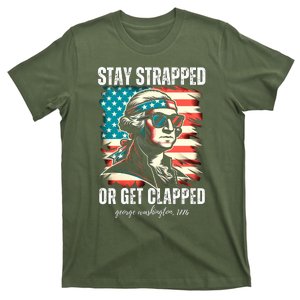 Stay Strapped Or Get Clapped George Washington 1776 T-Shirt