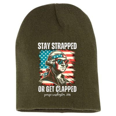 Stay Strapped Or Get Clapped George Washington 1776 Short Acrylic Beanie