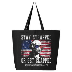 Stay Strapped Or Get Clapped George Washington 4th Of July 25L Jumbo Tote