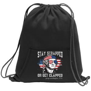 Stay strapped or get clapped George Washington4th of July Sweatshirt Cinch Pack Bag