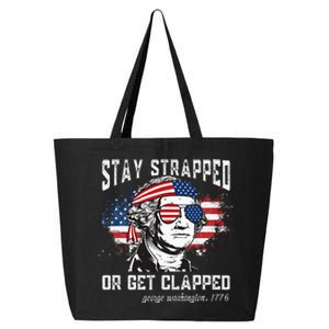 Stay strapped or get clapped George Washington4th of July 25L Jumbo Tote