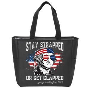 Stay strapped or get clapped George Washington4th of July Zip Tote Bag