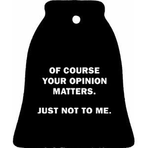 Shannon Sharpe Of Course Your Opinion Matters Just Not To Me Ceramic Bell Ornament