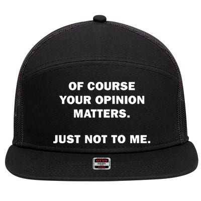 Shannon Sharpe Of Course Your Opinion Matters Just Not To Me 7 Panel Mesh Trucker Snapback Hat