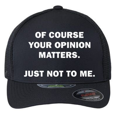 Shannon Sharpe Of Course Your Opinion Matters Just Not To Me Flexfit Unipanel Trucker Cap