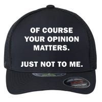 Shannon Sharpe Of Course Your Opinion Matters Just Not To Me Flexfit Unipanel Trucker Cap