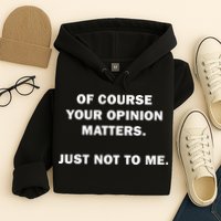 Shannon Sharpe Of Course Your Opinion Matters Just Not To Me Hoodie
