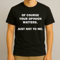 Shannon Sharpe Of Course Your Opinion Matters Just Not To Me T-Shirt