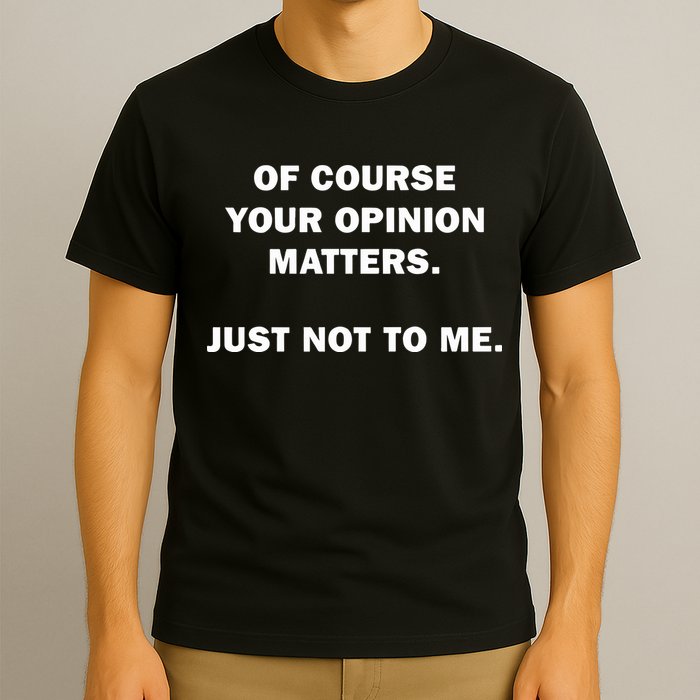 Shannon Sharpe Of Course Your Opinion Matters Just Not To Me T-Shirt