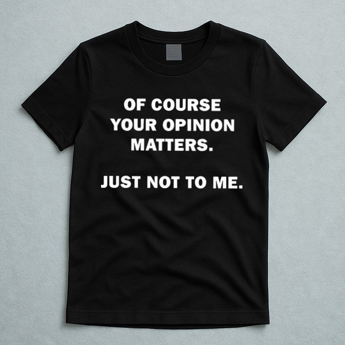 Shannon Sharpe Of Course Your Opinion Matters Just Not To Me T-Shirt