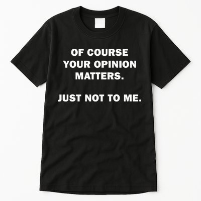 Shannon Sharpe Of Course Your Opinion Matters Just Not To Me Tall T-Shirt