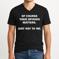 Shannon Sharpe Of Course Your Opinion Matters Just Not To Me V-Neck T-Shirt