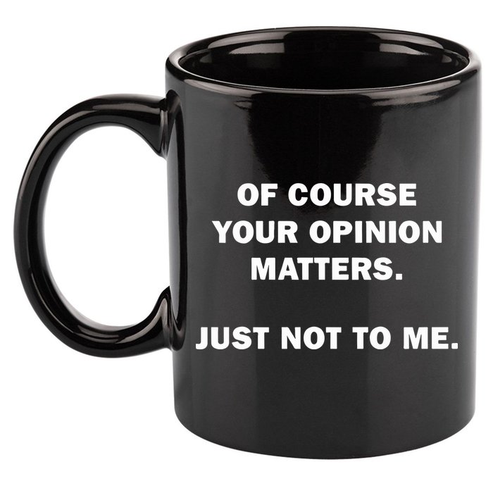 Shannon Sharpe Of Course Your Opinion Matters Just Not To Me 11oz C Handle Ceramic Mug