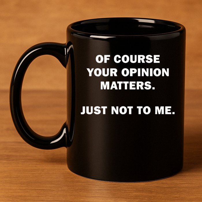 Shannon Sharpe Of Course Your Opinion Matters Just Not To Me 11oz C Handle Ceramic Mug