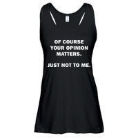 Shannon Sharpe Of Course Your Opinion Matters Just Not To Me Ladies Essential Flowy Tank