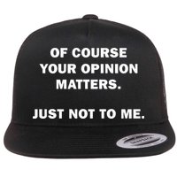 Shannon Sharpe Of Course Your Opinion Matters Just Not To Me Flatbill Hat