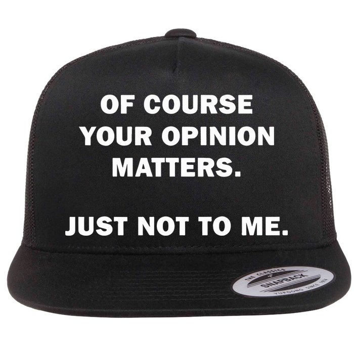 Shannon Sharpe Of Course Your Opinion Matters Just Not To Me Flatbill Hat