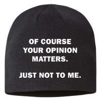 Shannon Sharpe Of Course Your Opinion Matters Just Not To Me Sustainable Beanie