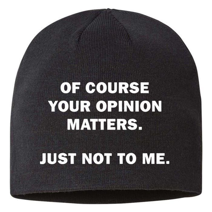 Shannon Sharpe Of Course Your Opinion Matters Just Not To Me Sustainable Beanie
