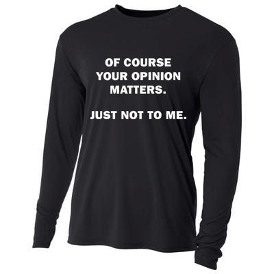 Shannon Sharpe Of Course Your Opinion Matters Just Not To Me Cooling Performance Long Sleeve Crew