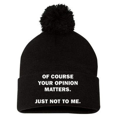 Shannon Sharpe Of Course Your Opinion Matters Just Not To Me Pom Pom 12in Knit Beanie