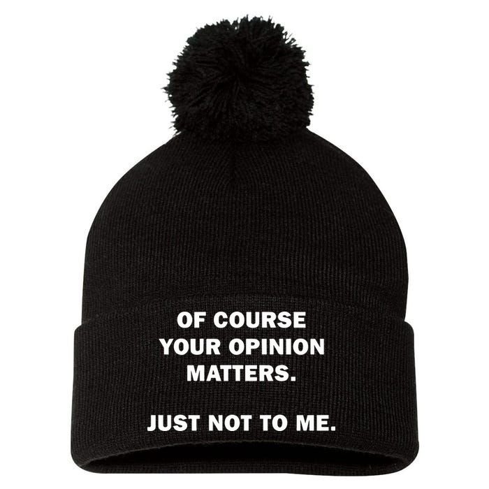 Shannon Sharpe Of Course Your Opinion Matters Just Not To Me Pom Pom 12in Knit Beanie
