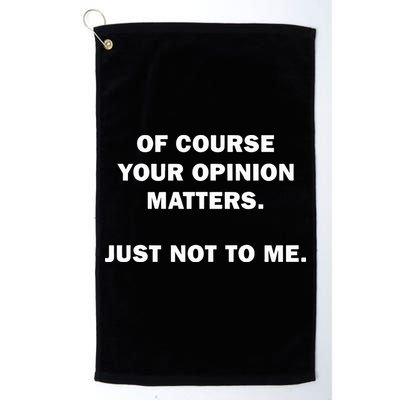 Shannon Sharpe Of Course Your Opinion Matters Just Not To Me Golf Towel