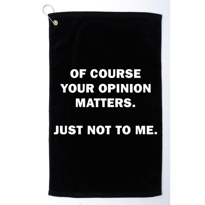 Shannon Sharpe Of Course Your Opinion Matters Just Not To Me Golf Towel