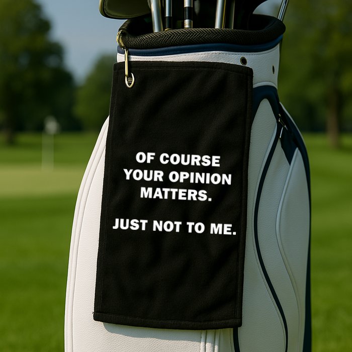 Shannon Sharpe Of Course Your Opinion Matters Just Not To Me Golf Towel