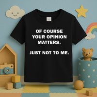 Shannon Sharpe Of Course Your Opinion Matters Just Not To Me Toddler T-Shirt