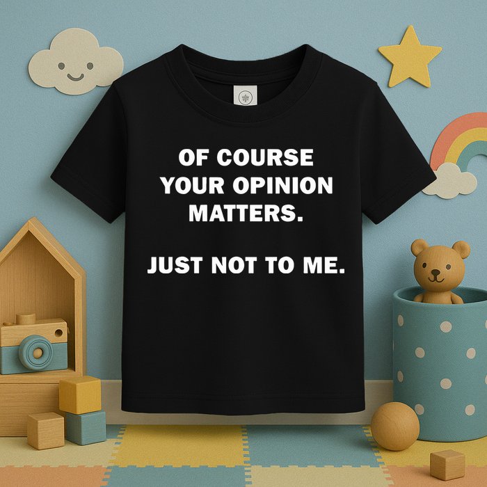 Shannon Sharpe Of Course Your Opinion Matters Just Not To Me Toddler T-Shirt