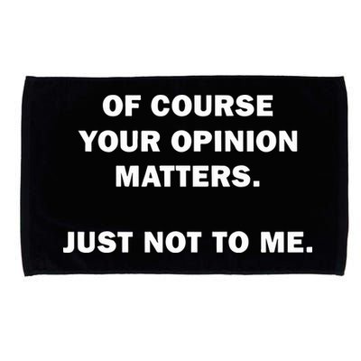 Shannon Sharpe Of Course Your Opinion Matters Just Not To Me Microfiber Hand Towel