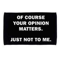 Shannon Sharpe Of Course Your Opinion Matters Just Not To Me Microfiber Hand Towel