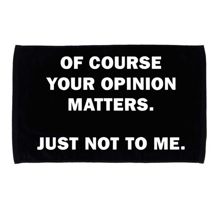 Shannon Sharpe Of Course Your Opinion Matters Just Not To Me Microfiber Hand Towel