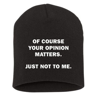 Shannon Sharpe Of Course Your Opinion Matters Just Not To Me Short Acrylic Beanie