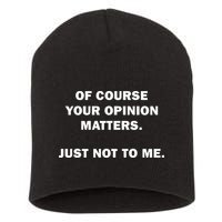 Shannon Sharpe Of Course Your Opinion Matters Just Not To Me Short Acrylic Beanie