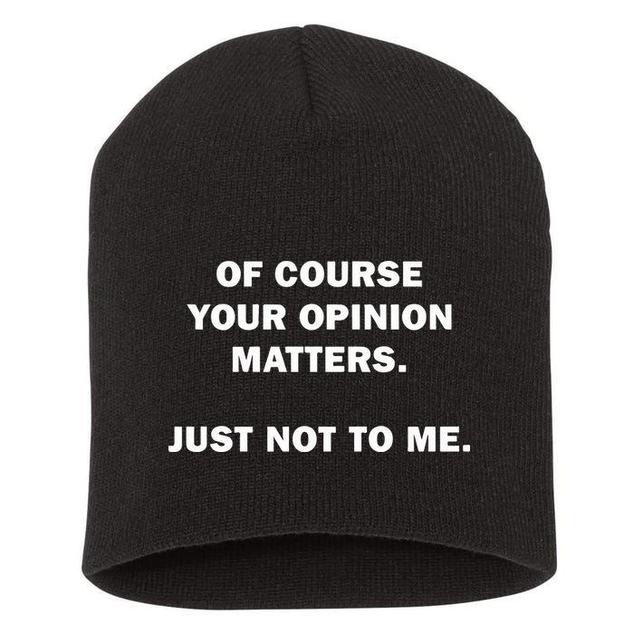 Shannon Sharpe Of Course Your Opinion Matters Just Not To Me Short Acrylic Beanie
