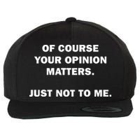 Shannon Sharpe Of Course Your Opinion Matters Just Not To Me Wool Snapback Cap