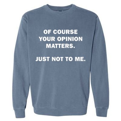 Shannon Sharpe Of Course Your Opinion Matters Just Not To Me Garment-Dyed Sweatshirt