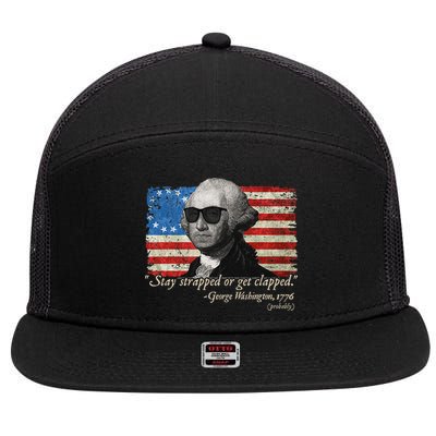 Stay strapped or get clapped George Washington 4th of July 7 Panel Mesh Trucker Snapback Hat
