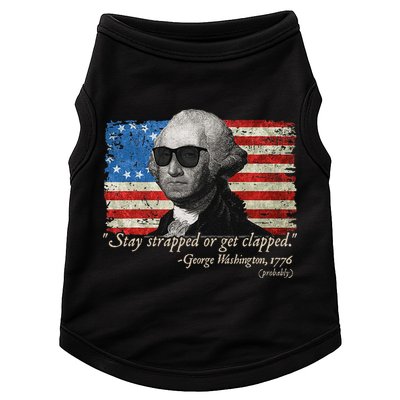 Stay strapped or get clapped George Washington 4th of July Doggie Tank