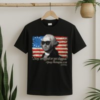 Stay strapped or get clapped George Washington 4th of July T-Shirt
