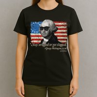 Stay strapped or get clapped George Washington 4th of July T-Shirt