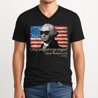 Stay strapped or get clapped George Washington 4th of July V-Neck T-Shirt