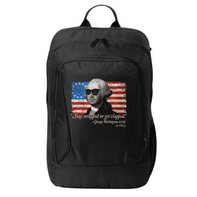 Stay strapped or get clapped George Washington 4th of July City Backpack