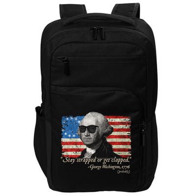 Stay strapped or get clapped George Washington 4th of July Impact Tech Backpack