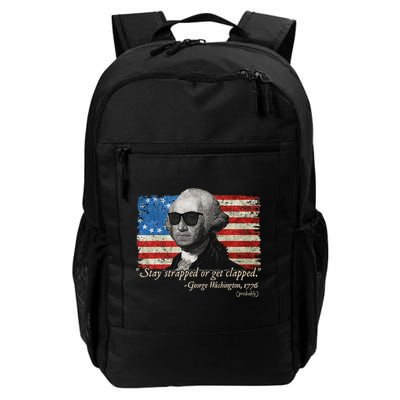 Stay strapped or get clapped George Washington 4th of July Backpack