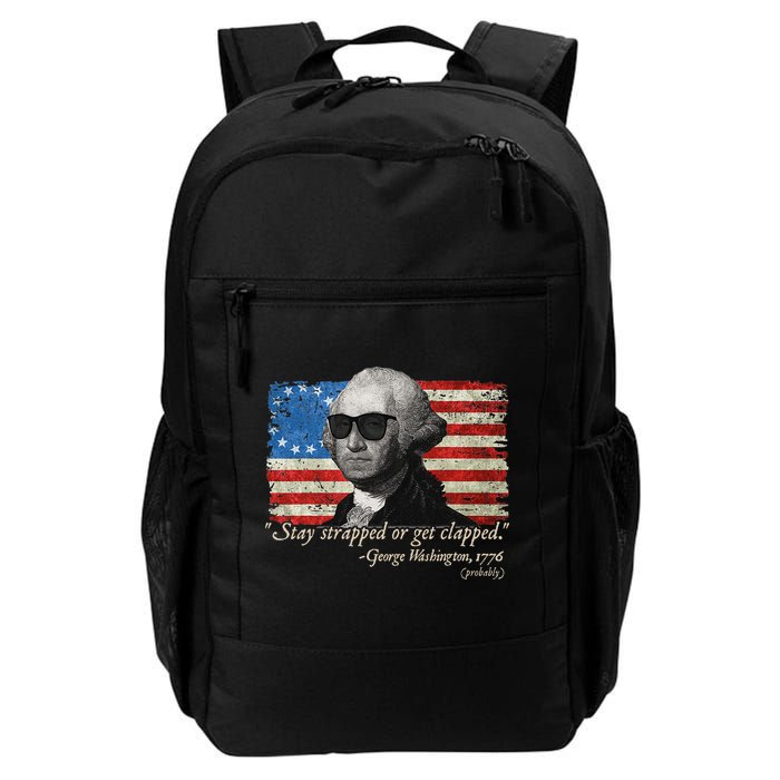 Stay strapped or get clapped George Washington 4th of July Backpack