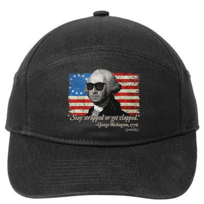 Stay strapped or get clapped George Washington 4th of July 7-Panel Snapback Hat